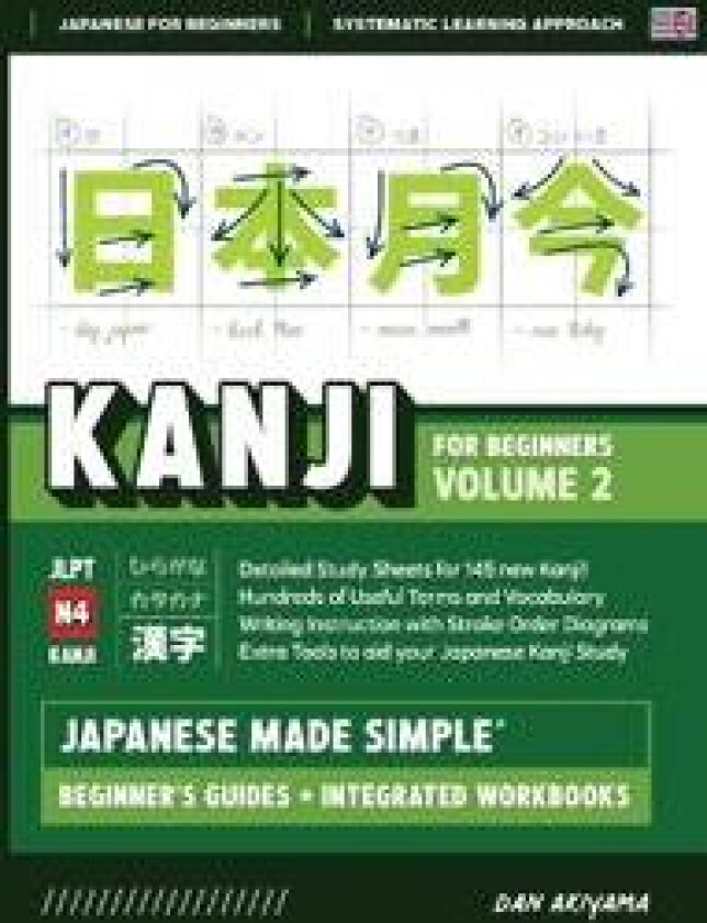 Japanese Kanji for Beginners - Volume 2 Textbook and Integrated Workbook for Remembering JLPT N4 Kanji Learn how to Read, Write and Speak Japanese