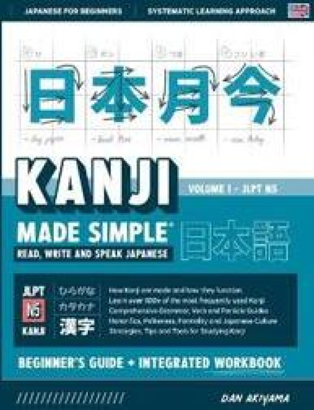 Learning Kanji for Beginners - Textbook and Integrated Workbook for Remembering Kanji Learn how to Read, Write and Speak Japanese