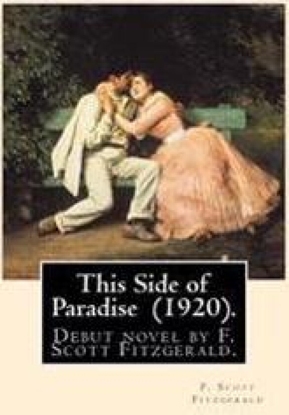 This Side of Paradise (1920). by: F. Scott Fitzgerald: This Side of Paradise Is the Debut Novel by F. Scott Fitzgerald.