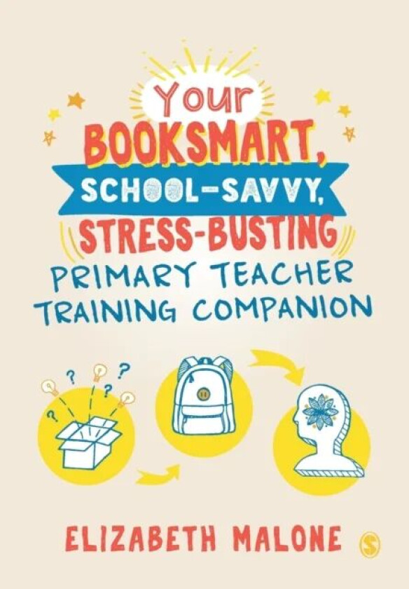 Your Booksmart, School-savvy, Stress-busting Primary Teacher Training Companion av Elizabeth Malone