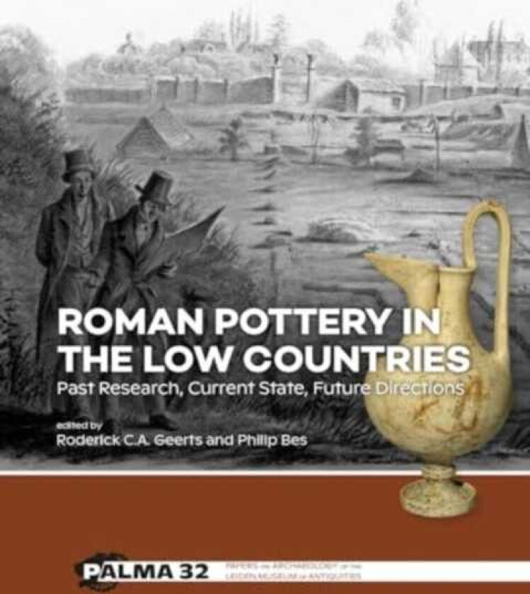 Roman Pottery in the Low Countries Past Research, Current State, Future Directions