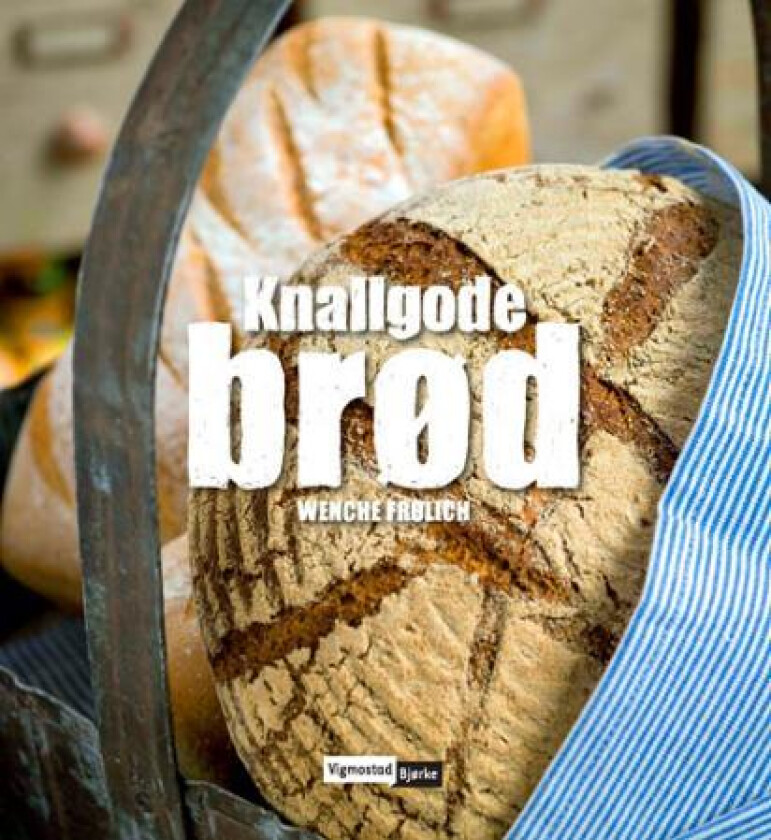 Knallgode brød av Wenche Frølich