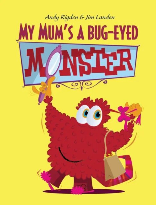 My Mum&#039;s a Bug-Eyed Monster av Andy Rigden