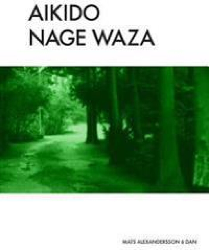 Aikido Nage Waza: Throwing Techniques in Traditional Aikido Color