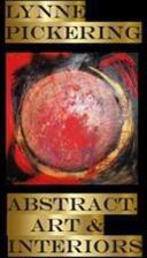 Lynne Pickering: Abstracts. Art and Interiors: Abstract art for Interiors