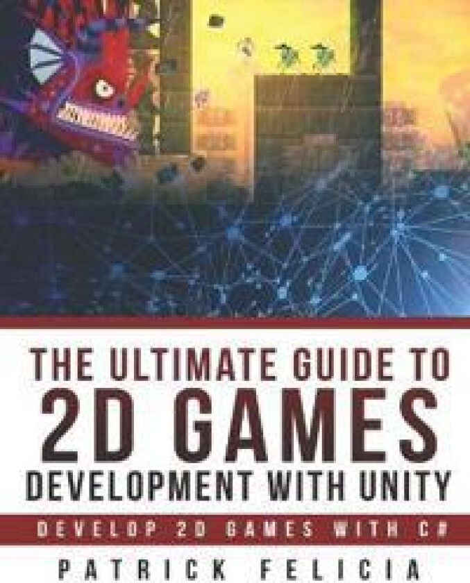 The Ultimate Guide to 2D games with Unity