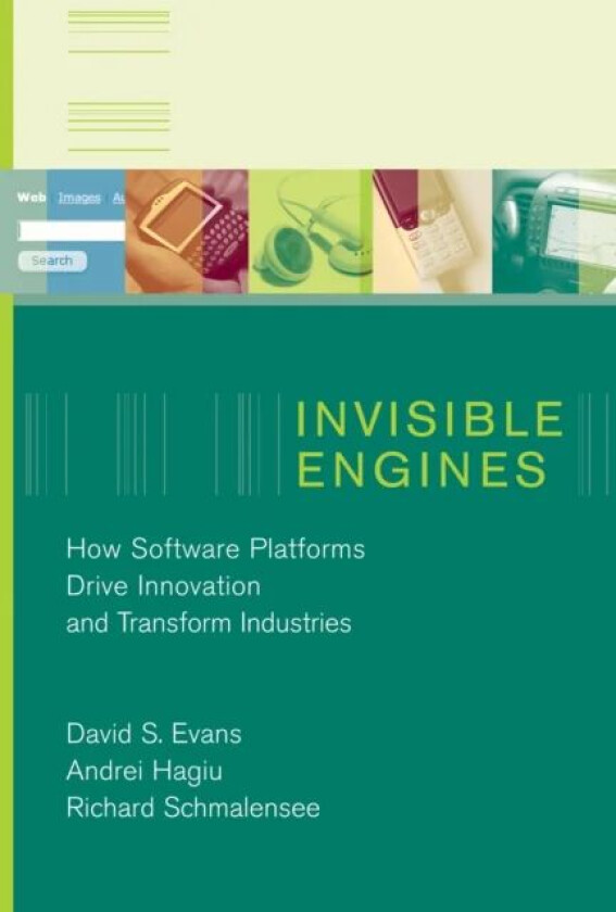 Invisible Engines av David S. Evans, Andrei (Assistant Professor Harvard Business School) Hagiu, Richard Schmalensee