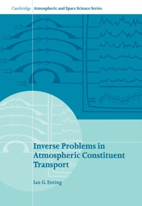 Inverse Problems in Atmospheric Constituent Transport av I. G. Enting