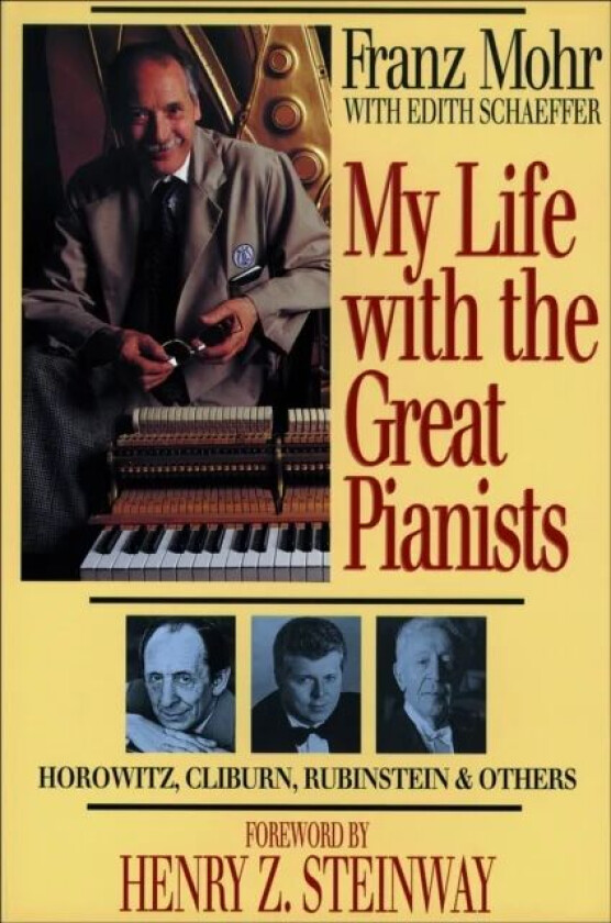 My Life with the Great Pianists av Franz Mohr, Edith Schaeffer, Henry Steinway