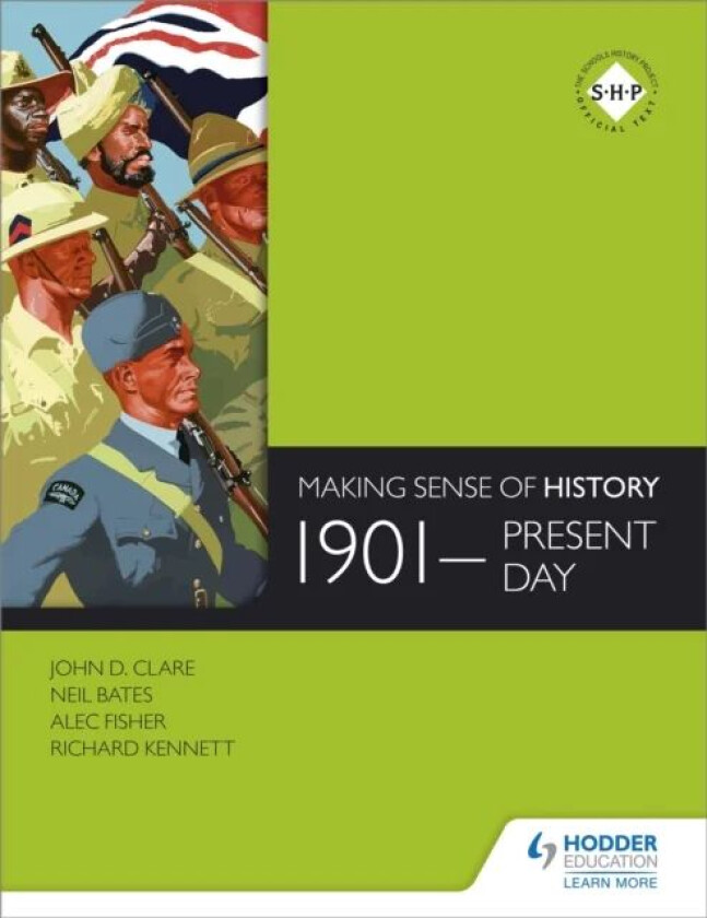 Making Sense of History: 1901-present day av Neil Bates, Alec Fisher, John Clare, Richard Kennett