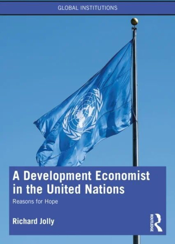 A Development Economist in the United Nations av Richard (Institute of Development Studies UK.) Jolly