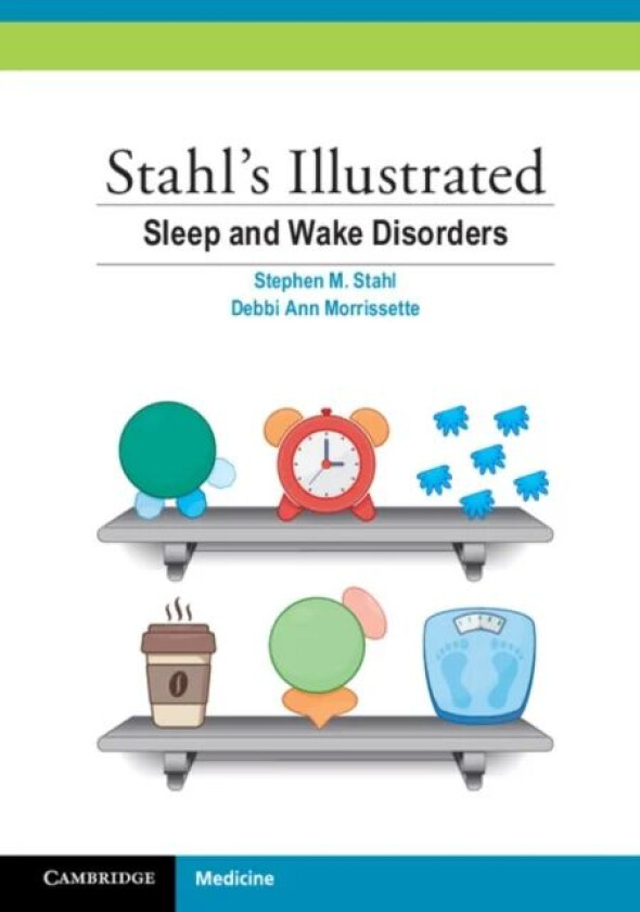 Stahl's Illustrated Sleep and Wake Disorders av Stephen M. (University of California San Diego) Stahl, Debbi Ann Morrissette