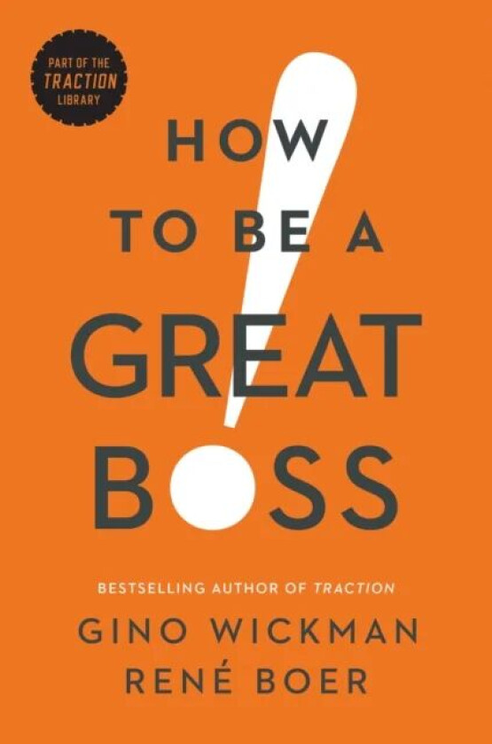 How to Be a Great Boss av Gino Wickman, Rene Boer