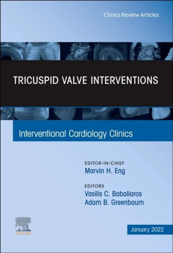Tricuspid Valve Interventions, An Issue of Interventional Cardiology Clinics