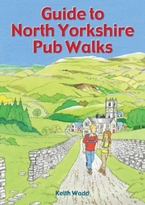 Guide to North Yorkshire Pub Walks av Keith Wadd