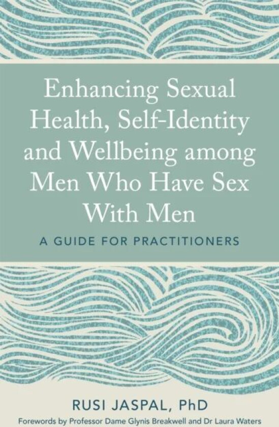 Enhancing Sexual Health, Self-Identity and Wellbeing among Men Who Have Sex With Men av Rusi Jaspal