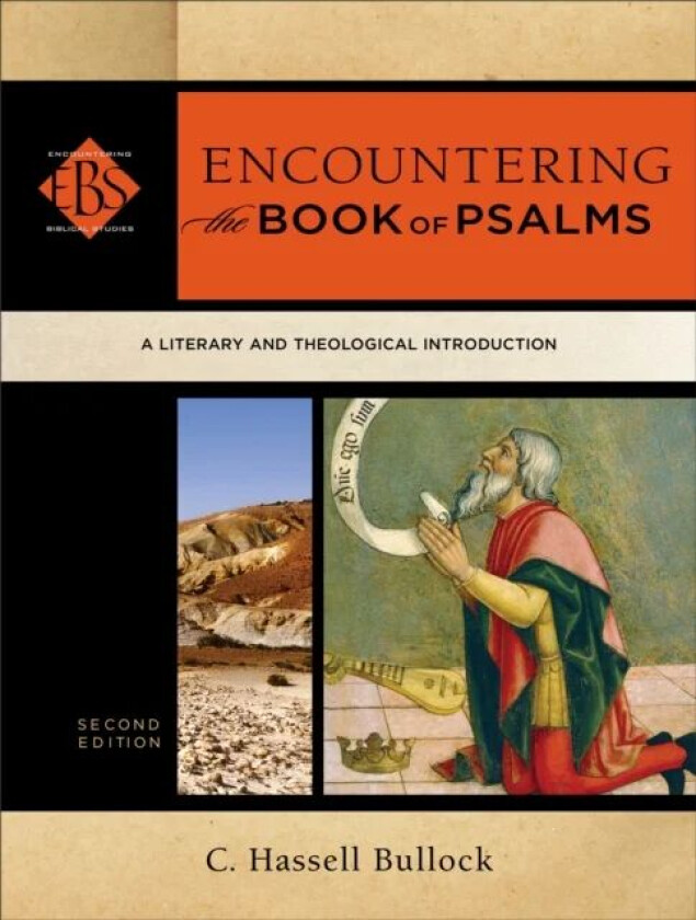 Encountering the Book of Psalms - A Literary and Theological Introduction av C. Hassell Bullock, Walter Elwell