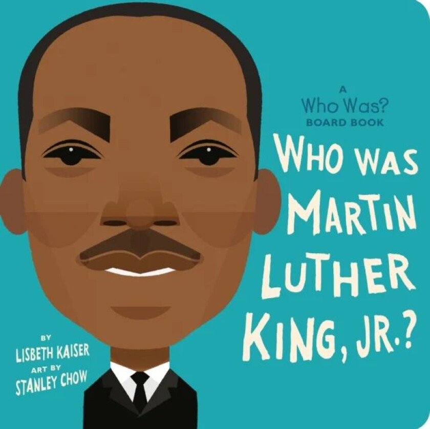 Who Was Martin Luther King, Jr.?: A Who Was? Board Book av Lisbeth Kaiser, Who HQ
