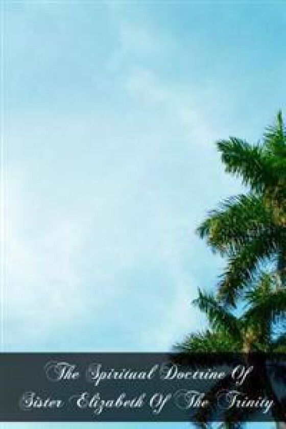 The Spiritual Doctrine of Sister Elizabeth of the Trinity