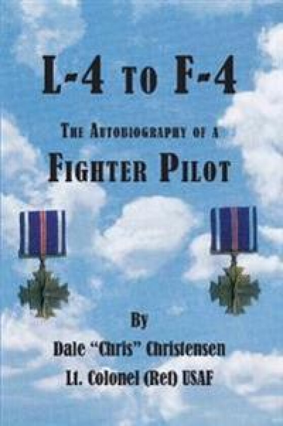 L-4 to F-4: the Autobiography of a Fighter Pilot