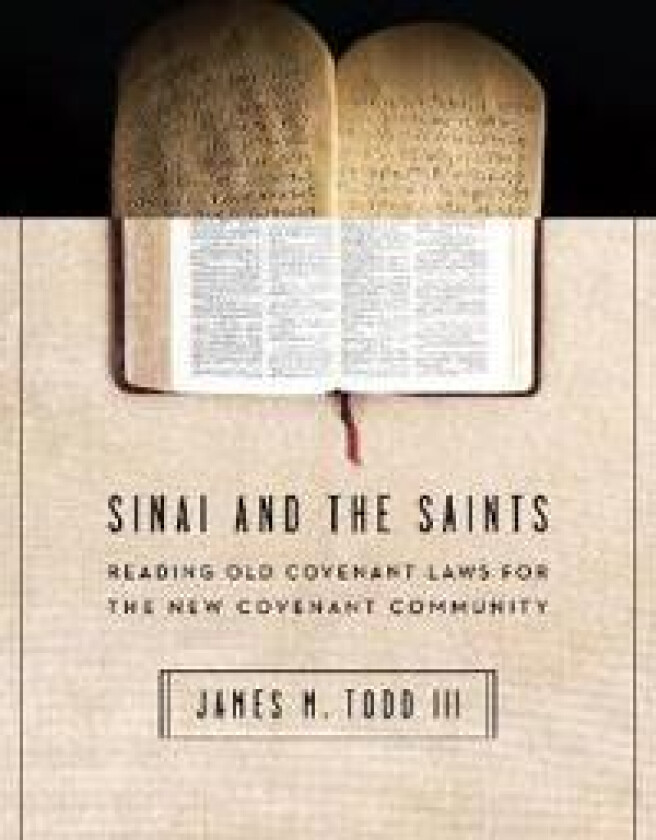 Sinai and the Saints – Reading Old Covenant Laws for the New Covenant Community