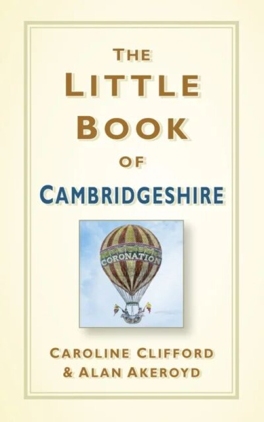 The Little Book of Cambridgeshire av Caroline Clifford, Alan Akeroyd