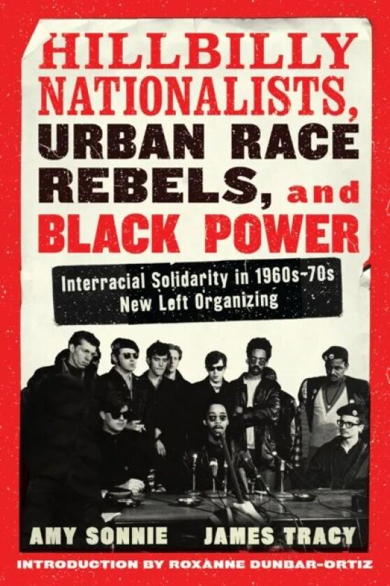 Hillbilly Nationalists, Urban Race Rebels, And Black Power av Amy Sonnie, James Tracy