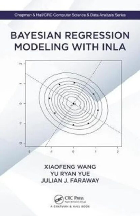 Bayesian Regression Modeling with INLA av Xiaofeng (Cleveland Clinic Lerner College of Medicine Case Western Reserve University USA) Wang, Yu (Departm