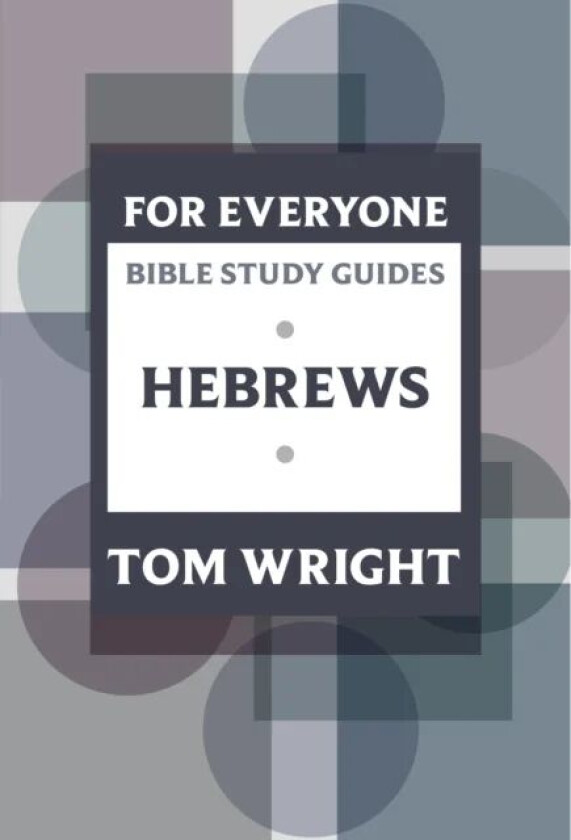 For Everyone Bible Study Guide: Hebrews av Tom Wright