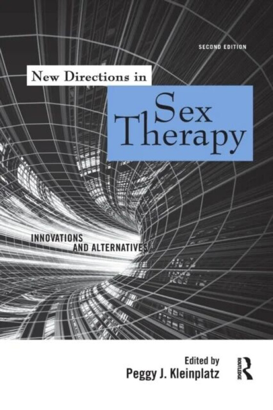 New Directions in Sex Therapy av Peggy J. (University of Ottawa Canada) Kleinplatz