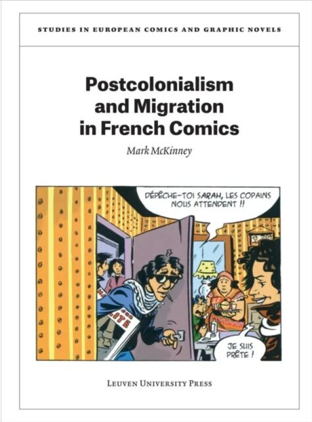 Postcolonialism and Migration in French Comics av Mark McKinney