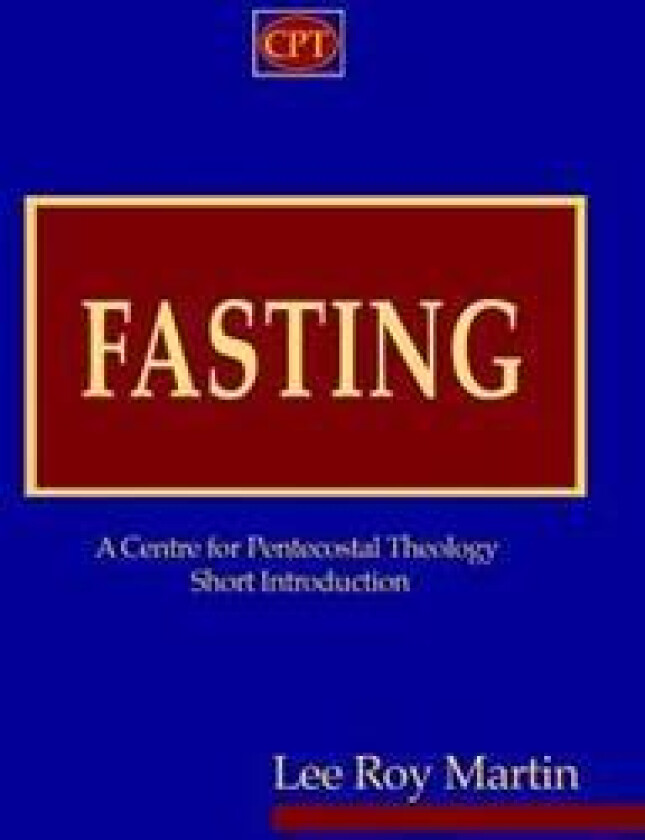 Fasting: A Centre for Pentecostal Theology Short Introduction