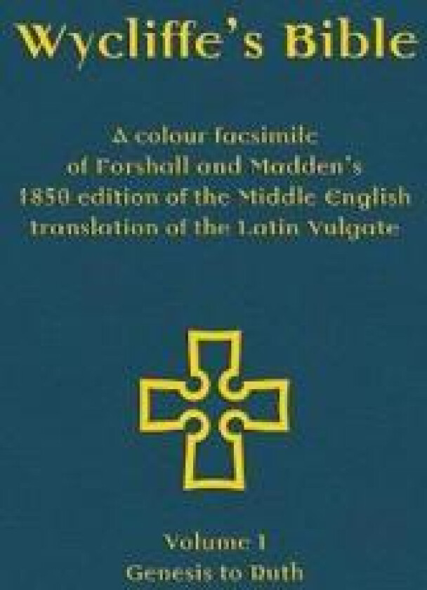Wycliffe's Bible - A colour facsimile of Forshall and Madden's 1850 edition of the Middle English translation of the Latin Vulgate