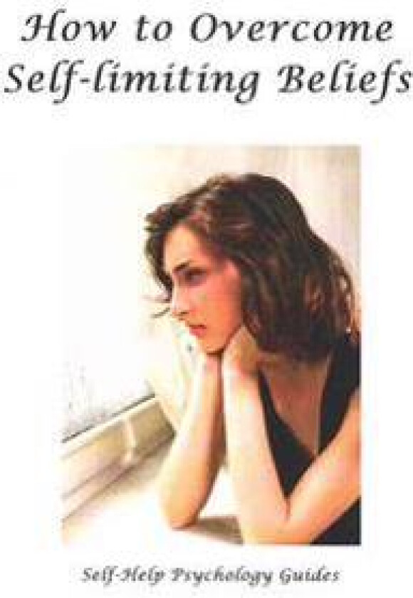 How to Overcome Self-Limiting Beliefs