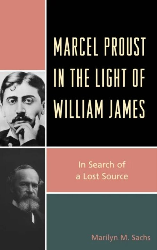 Marcel Proust in the Light of William James av Marilyn M. Sachs