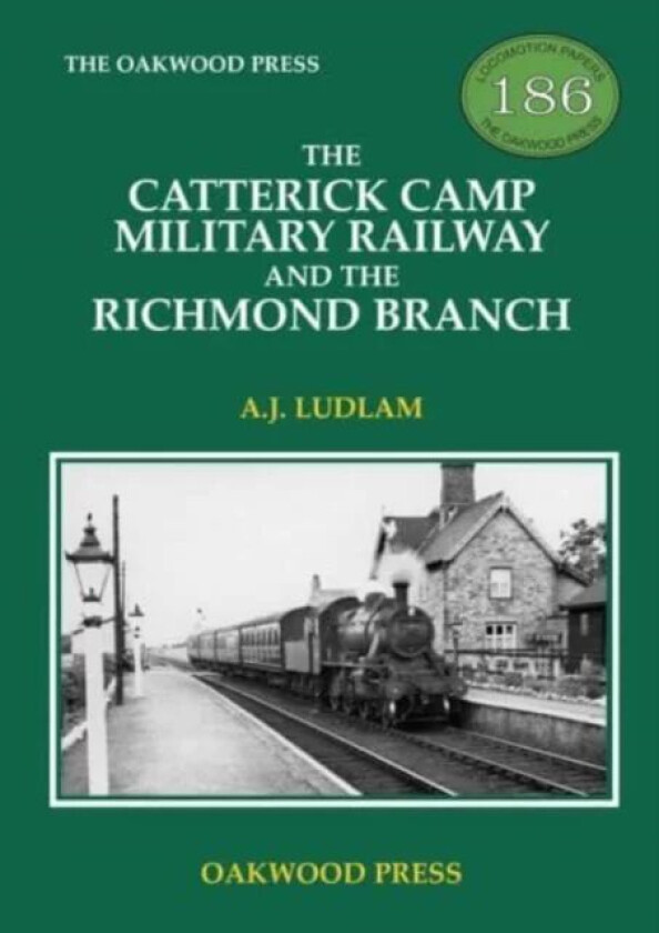 The Catterick Camp Military Railway and the Richmond Branch av A J Ludlam