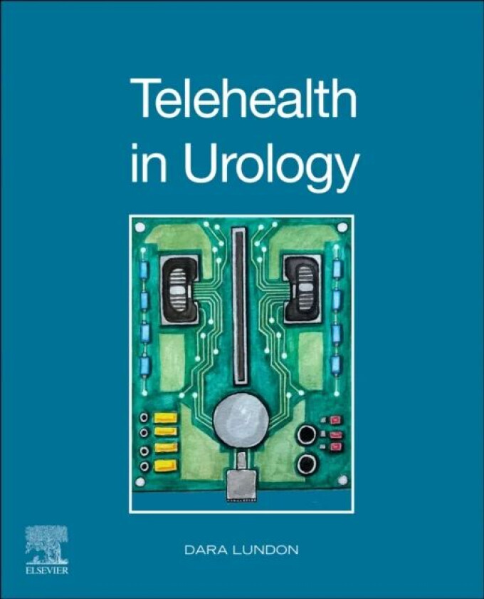 Telehealth in Urology av Dara MD MBA PhD (Director of Clinical Trials & Innovation Assistant Professor of Urology Icahn School of Medicine at Moun