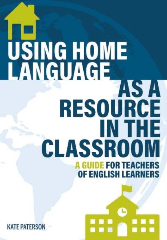 Using Home Language as a Resource in the Classroom av Kate Paterson