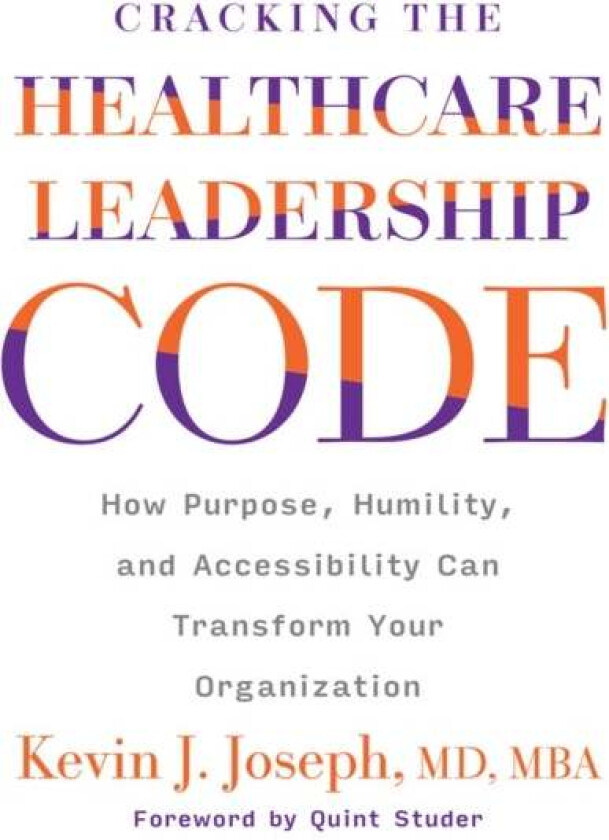 Cracking the Healthcare Leadership Code av Kevin J. Joseph