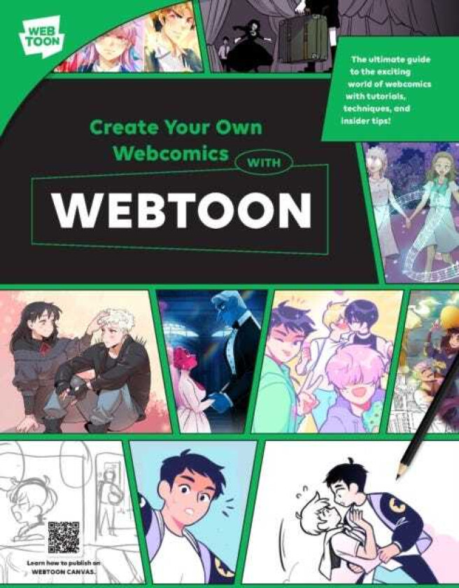 Create Your Own Webcomics with WEBTOON The Ultimate Guide to the Exciting World of Webcomics with Tutorials, Techniques and Insider Tips!