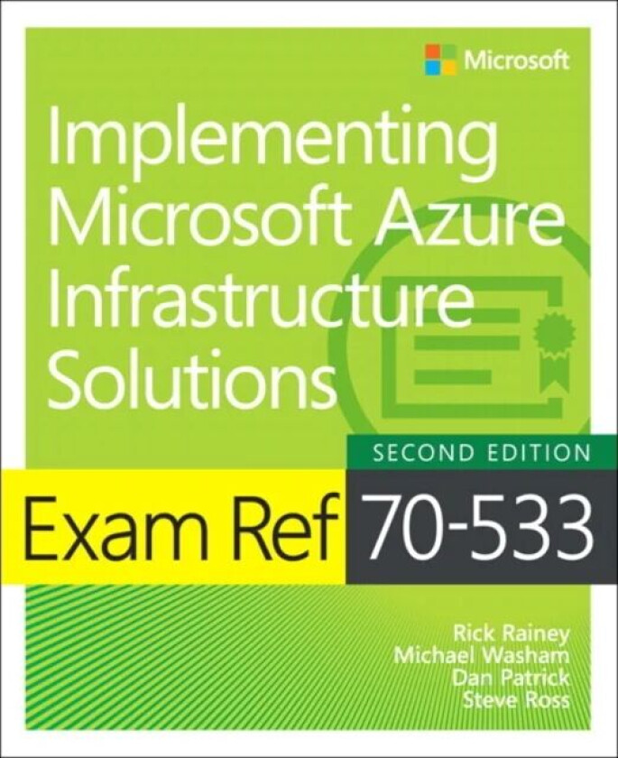 Exam Ref 70-533 Implementing Microsoft Azure Infrastructure Solutions av Michael Washam, Rick Rainey, Dan Patrick, Steve Ross