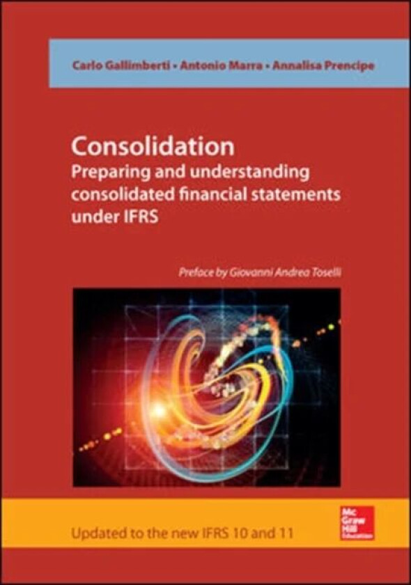 Consolidation. Preparing and Understanding Consolidated Financial Statements under IFRS av Carlo Gallimberti, Antonio Marra, Annalisa Prencipe