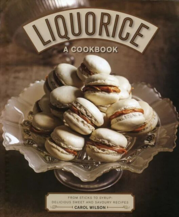 Liquorice: A Cookbook av Carol Wilson