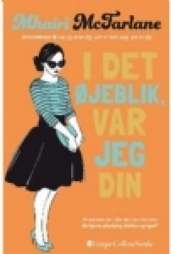 I det øjeblik, var jeg din | Mhairi McFarlane | Språk: Dansk