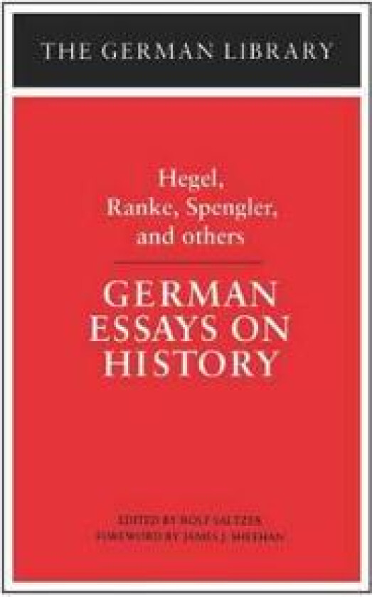 German Essays on History: Hegel, Ranke, Spengler, and others