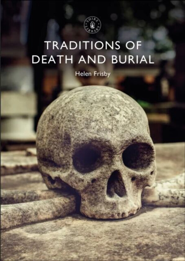 Traditions of Death and Burial av Dr Helen Frisby