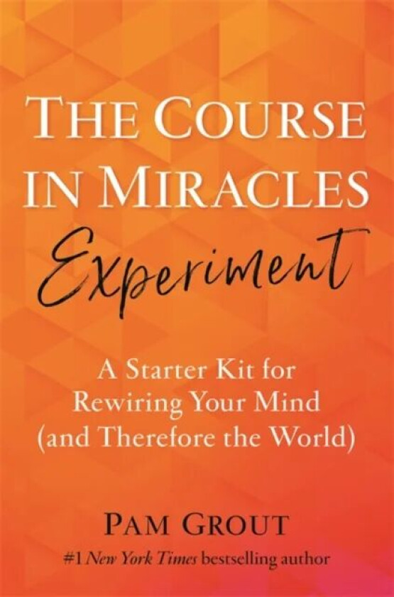 The Course in Miracles Experiment av Pam Grout