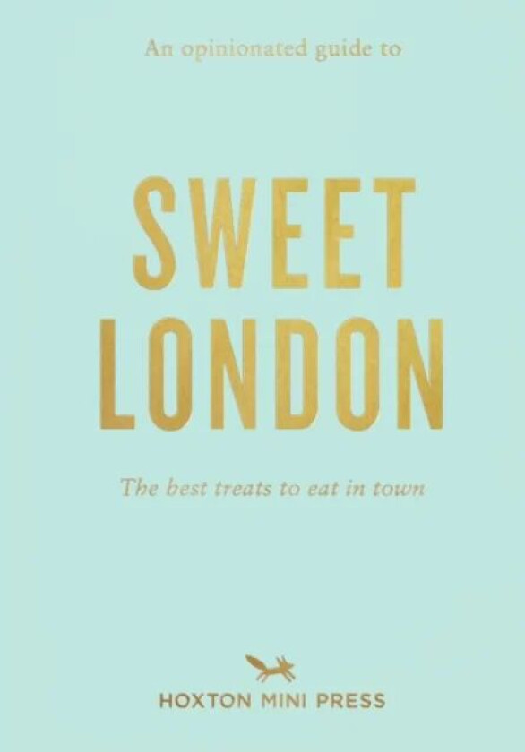 An Opinionated Guide To Sweet London av Hoxton Mini Press