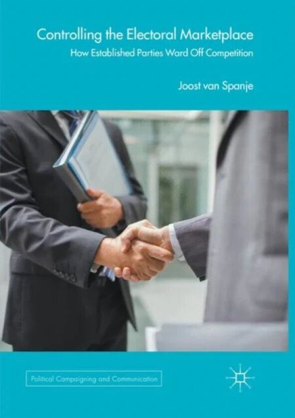 Controlling the Electoral Marketplace av Joost van Spanje