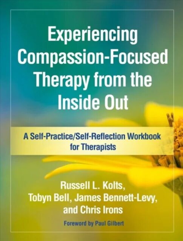 Experiencing Compassion-Focused Therapy from the Inside Out av Russell L. Kolts, Tobyn Bell, James Bennett-Levy, Chris Irons